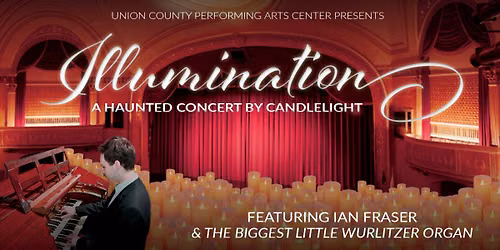 Illumination \u2013 A Haunted Concert by Candlelight Ft. Ian Fraser & The Biggest Little Wurlitzer Organ