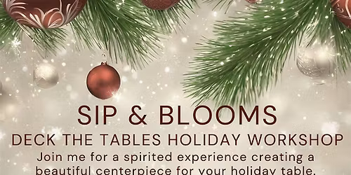 Deck the Tables Holiday Floral Workshop With Anissia