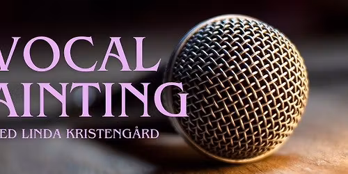Kurs i Vocal Painting med Linda Kristeng\u00e5rd