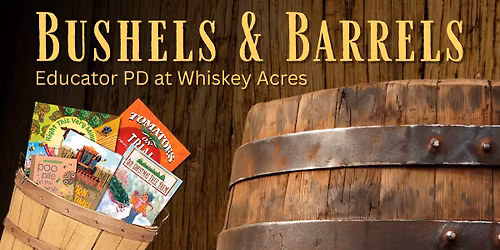 Bushels & Barrels: Educator PD at Whiskey Acres