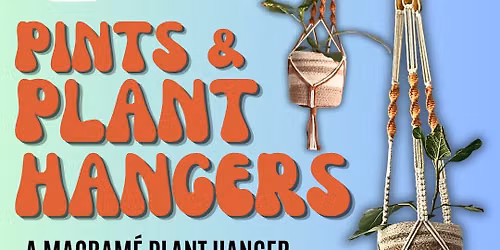 Pints + Plant Hangers Workshop