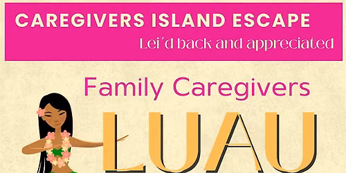 Caregiver Island Escape...Lei'd Back and Appreciated