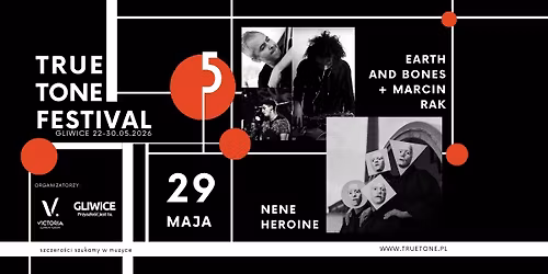 EARTH AND BONES + MARCIN RAK | NENE HEROINE \\ TRUE TONE FESTIVAL GLIWICE