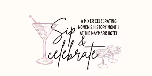 Sip & Celebrate: Women's History Month Mixer