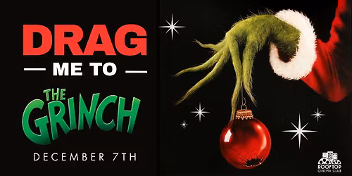 HOW THE GRINCH STOLE CHRISTMAS: DRAG SHOW + MOVIE @ Rooftop Cinema Club - Downtown Fort Worth
