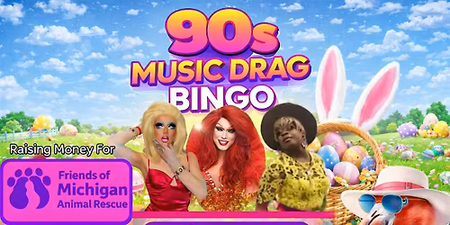 90s Music Drag Bingo for Friends of Michigan Animal Rescue