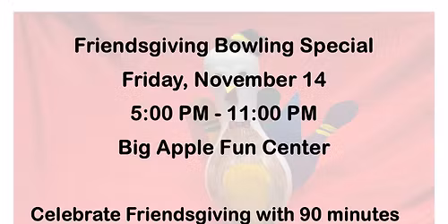 Friendsgiving: Strikes, Slices and Sips