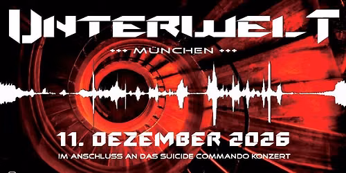 UNTERWELT  - Aftershowparty zum SUICIDE COMMANDO Konzert