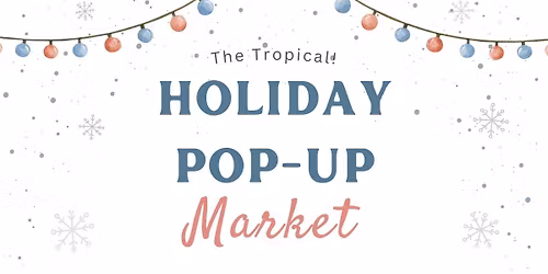 Pop Up Holiday Market at The Tropical
