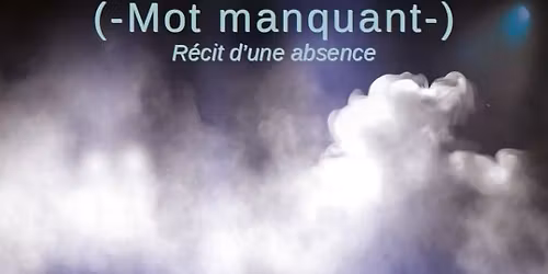 Mot Manquant - R\u00e9cit d'une absence -