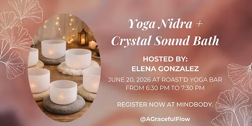 Yoga Nidra + Crystal Bowl Sound Bath with Elena Gonzalez