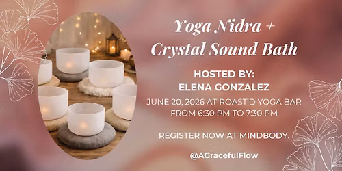 Yoga Nidra + Crystal Bowl Sound Bath with Elena Gonzalez
