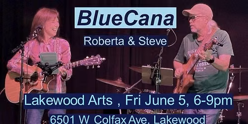 Live: Steve & Roberta (BlueCana) Friday Jun 5, 2026 @ Lakewood Arts Gallery!