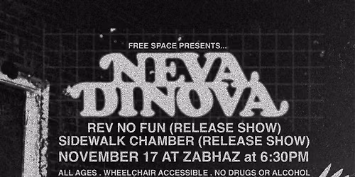 Free Space Presents: Neva Dinova + Rev No Fun + Sidewalk Chamber @ Zabhaz