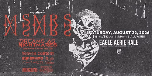 MSMRS w\/ Dreams As Nightmares (Wish For Solace EP Release) \/ Heaven Content \/ Superhiro & More!