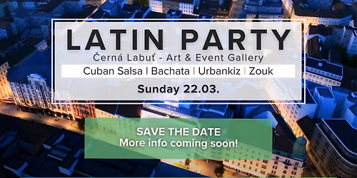 SAVE THE DATE | Latin Party in \u010cern\u00e1 Labu\u0165 | Spring Ed.