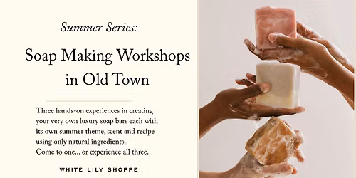 Summer Series: Soap Making Workshop in Old Town, Alexandria
