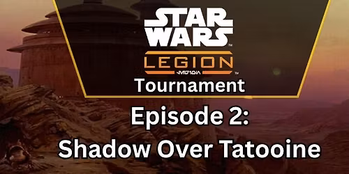 Star Wars Legion - Episode 2: Shadow Over Tatooine