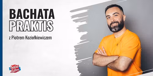 Urodzinowy praktis bachaty z Piotrem 07.04