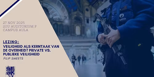 Veiligheid als kerntaak van de overheid? Private vs. publieke veiligheid