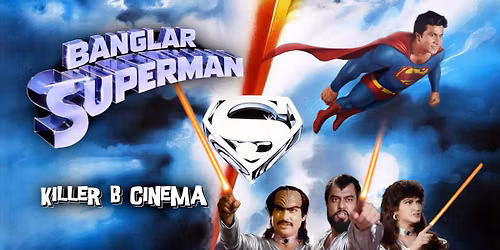 Killer B Cinema Presents: Banglar Superman!