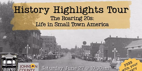 HISTORY HIGHLIGHT TOURS: The Roaring 20s - Life in Small Town America!