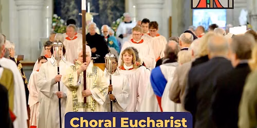 Sunday Choral Eucharist - Our main Sunday Service 11:00am All Welcome!