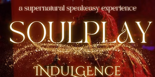 SOULPLAY: Indulgence