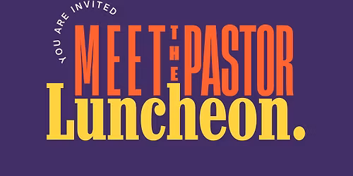 Meet the Pastor Luncheon