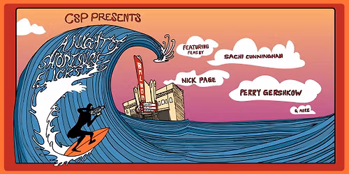 CSP Presents: A Night of Short Surf Flicks @ The Balboa Theatre