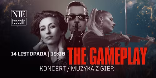 THE GAMEPLAY | muzyka z gier - koncert w Nie Teatrze | 14 listopada 2025