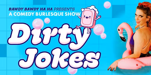 Dirty Jokes Comedy Burlesque Show!