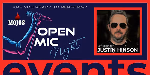 Open Mic Night! Hosted by Justin Hinson