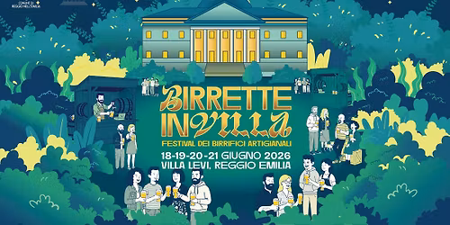Birrette in Villa \u2022 Villa Levi, Reggio Emilia \u2022 18\/19\/20\/21 Giugno 2026