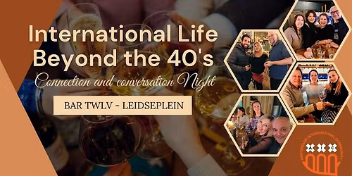 International Life Beyond the 40's @ Bar TWLV - Leidseplein