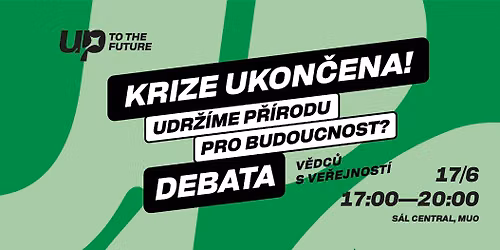 Debata: Krize ukon\u010dena! Udr\u017e\u00edme p\u0159\u00edrodu pro budoucnost?