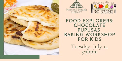 Food Explorers: Chocolate Pupusas Baking Workshop for Kids