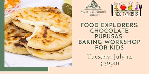 Food Explorers: Chocolate Pupusas Baking Workshop for Kids