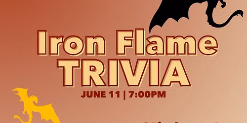 Iron Flame Trivia | $5\/person