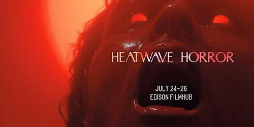 Heatwave Horror | Edison Filmhub