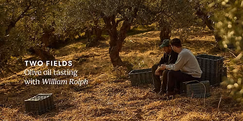 Two Fields Olive Oil Tasting with Will Rolph