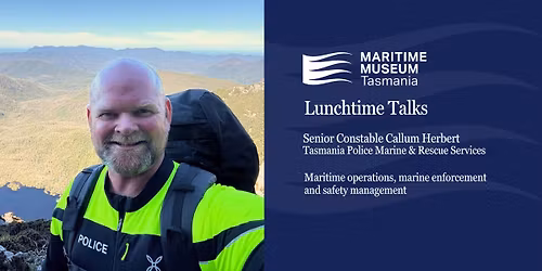 Lunchtime Talks Series | Senior Constable Callum Herbert, Tasmania Police Marine & Rescue Services