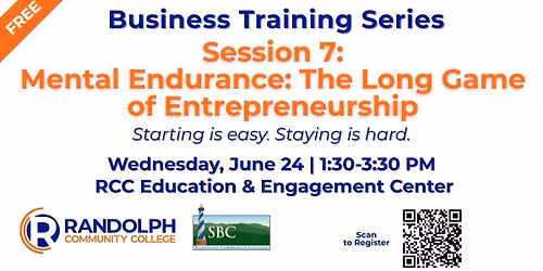 Business Training Series \u2014 Session 7: Mental Endurance: The Long Game of Entrepreneurship
