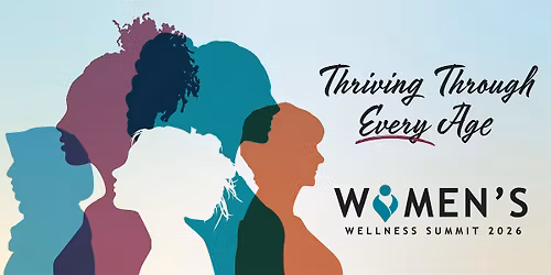 Women's Wellness Summit: Thriving Through Every Age