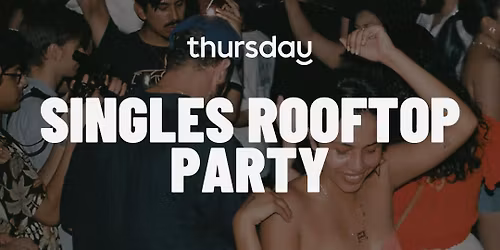 Thursday | Singles Rooftop Party | Newcastle