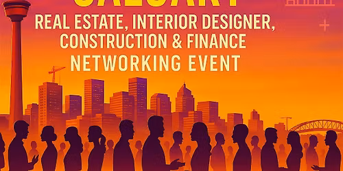 Calgary Real Estate, Interior Designer, Construction & Finance Networking