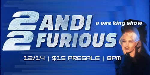 2 ANDI 2 FURIOUS: A One King Show