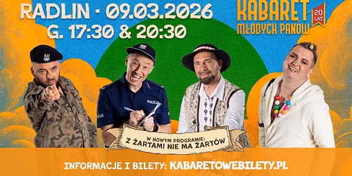 09.03.2026 Radlin \u2022 Kabaret M\u0142odych Pan\u00f3w - Z \u017cartami nie ma \u017cart\u00f3w - 20 lecie
