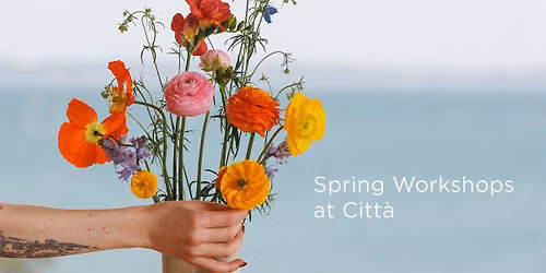 Spring Floral Workshop at Citt\u00e0 Grey Lynn