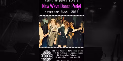 NEW WAVE DANCE PARTY @ THE FOUNDRY CONCERT CLUB